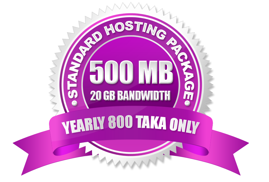 Standard Hosting Package (500 MB) Yearly 800 Taka Only.