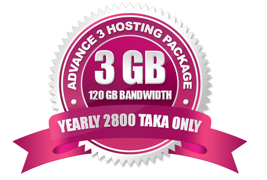 Advance 3 Hosting (3GB) Yearly 2800 Taka Only.