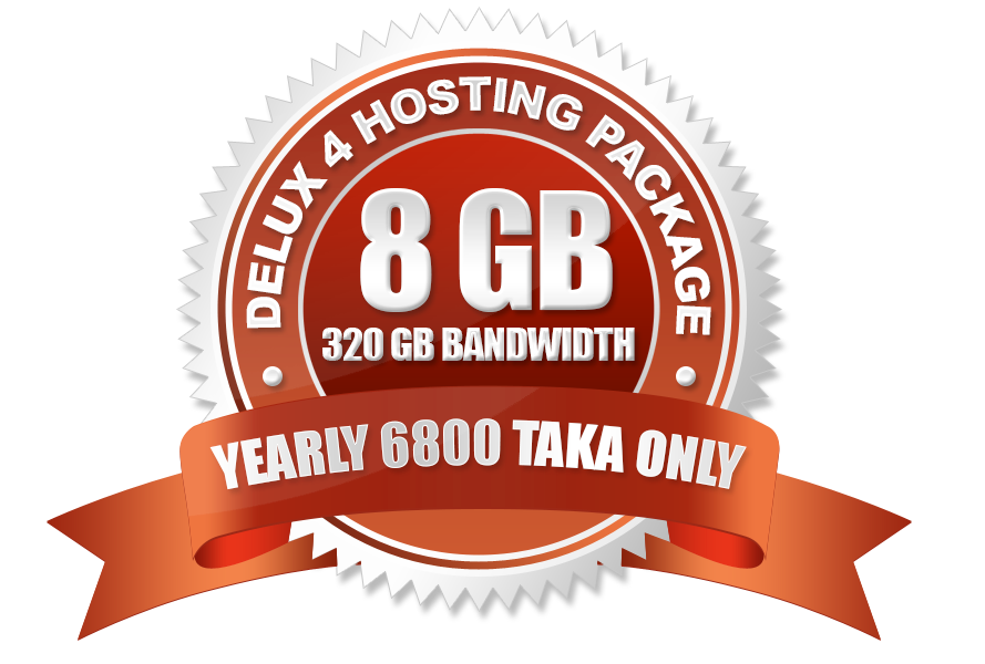 Delux 4 Hosting Package (8GB) Yearly 6800 Taka Only.