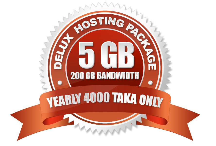 Delux Hosting Package(5GB) Yearly 4000 Taka Only.