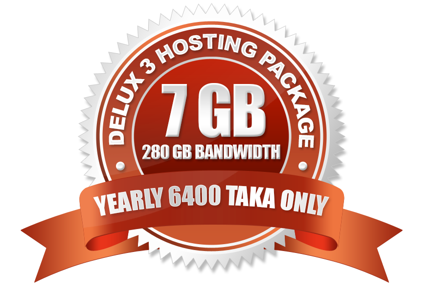 Delux 2 Hosting Package (7GB) Yearly 6400 Taka Only.